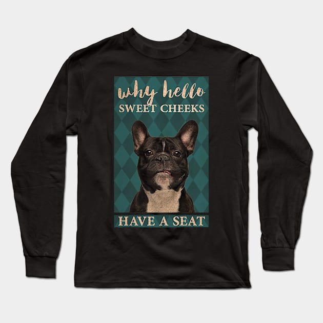 Why Hello Sweet Cheeks frenchie lover Long Sleeve T-Shirt by Delmonico2022